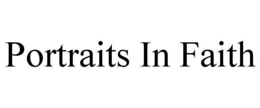 PORTRAITS IN FAITH trademark