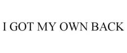 I GOT MY OWN BACK trademark