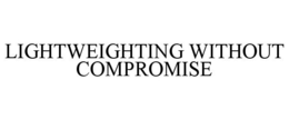 LIGHTWEIGHTING WITHOUT COMPROMISE trademark