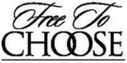 FREE TO CHOOSE trademark