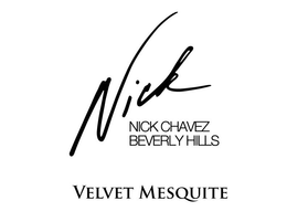 NICK NICK CHAVEZ BEVERLY HILLS VELVET MESQUITE trademark