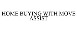 HOME BUYING WITH MOVE ASSIST trademark