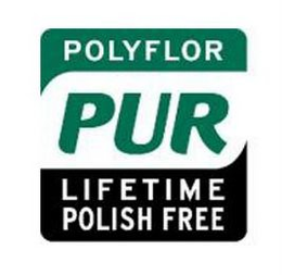 POLYFLOR PUR LIFETIME POLISH FREE trademark