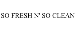 SO FRESH N' SO CLEAN trademark