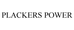 PLACKERS POWER trademark