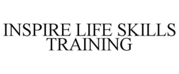 INSPIRE LIFE SKILLS TRAINING trademark