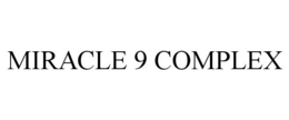 MIRACLE 9 COMPLEX trademark