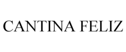 CANTINA FELIZ trademark