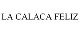 LA CALACA FELIZ trademark