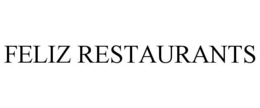 FELIZ RESTAURANTS trademark