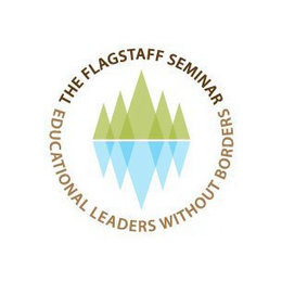 THE FLAGSTAFF SEMINAR EDUCATIONAL LEADERS WITHOUT BORDERS trademark