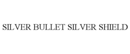 SILVER BULLET SILVER SHIELD trademark
