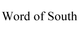 WORD OF SOUTH trademark