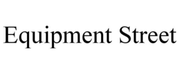 EQUIPMENT STREET trademark