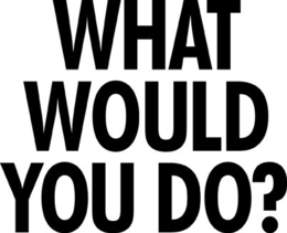 WHAT WOULD YOU DO? trademark