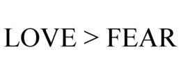 LOVE > FEAR trademark