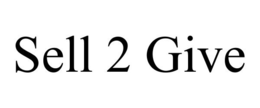 SELL 2 GIVE trademark