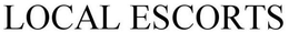 LOCAL ESCORTS trademark