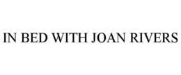 IN BED WITH JOAN RIVERS trademark