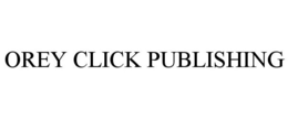 OREY CLICK PUBLISHING trademark