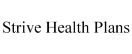 STRIVE HEALTH PLANS trademark