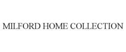 MILFORD HOME COLLECTION trademark