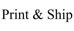 PRINT & SHIP trademark