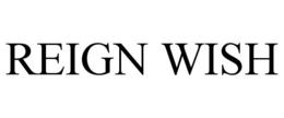 REIGN WISH trademark
