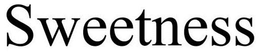 SWEETNESS trademark