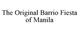 THE ORIGINAL BARRIO FIESTA OF MANILA trademark