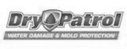 DRY PATROL WATER DAMAGE & MOLD PROTECTION trademark