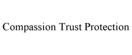 COMPASSION TRUST PROTECTION trademark