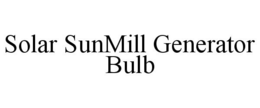 SOLAR SUNMILL GENERATOR BULB trademark