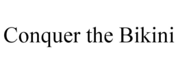 CONQUER THE BIKINI trademark