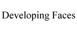 DEVELOPING FACES trademark