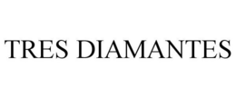 TRES DIAMONTES trademark
