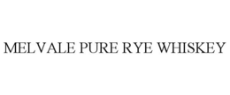 MELVALE PURE RYE WHISKEY trademark