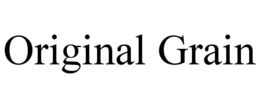 ORIGINAL GRAIN trademark