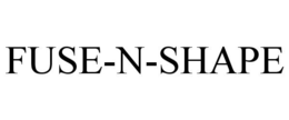 FUSE-N-SHAPE trademark