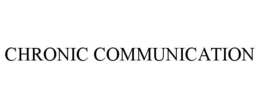 CHRONIC COMMUNICATION trademark