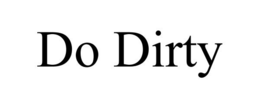 DO DIRTY trademark