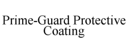 PRIME-GUARD PROTECTIVE COATING trademark