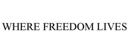 WHERE FREEDOM LIVES trademark