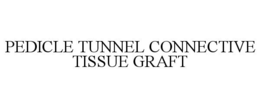 PEDICLE TUNNEL CONNECTIVE TISSUE GRAFT trademark