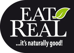 EAT REAL...IT'S NATURALLY GOOD! trademark