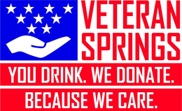 VETERAN SPRINGS YOU DRINK. WE DONATE. BECAUSE WE CARE. trademark