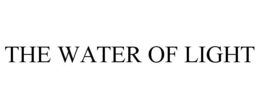 THE WATER OF LIGHT trademark
