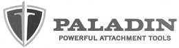 PALADIN POWERFUL ATTACHMENT TOOLS trademark