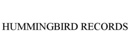 HUMMINGBIRD RECORDS trademark