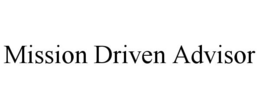 MISSION DRIVEN ADVISOR trademark